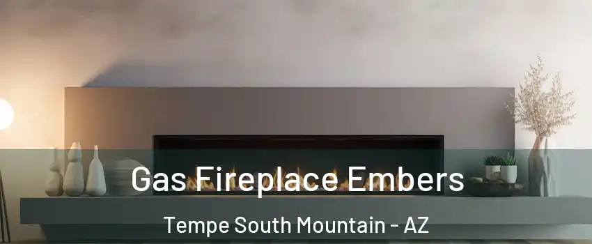 Gas Fireplace Embers Tempe South Mountain - AZ