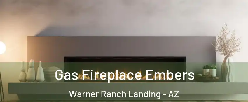 Gas Fireplace Embers Warner Ranch Landing - AZ