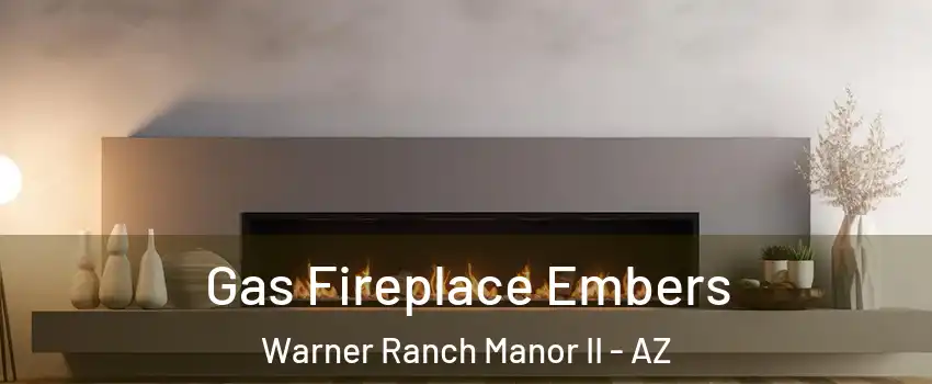 Gas Fireplace Embers Warner Ranch Manor II - AZ