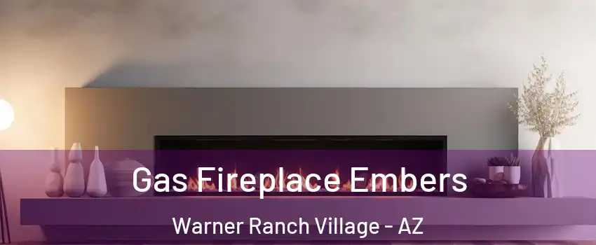 Gas Fireplace Embers Warner Ranch Village - AZ