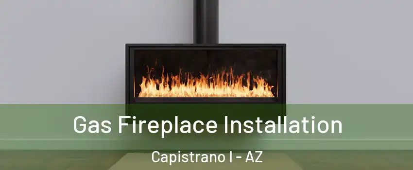 Gas Fireplace Installation Capistrano I - AZ