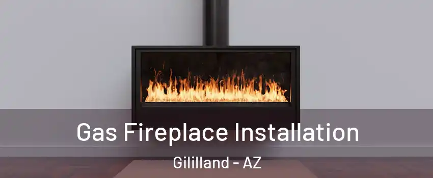 Gas Fireplace Installation Gililland - AZ