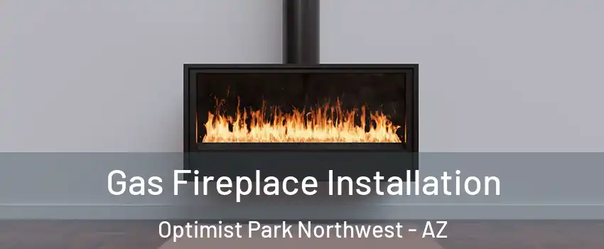 Gas Fireplace Installation Optimist Park Northwest - AZ