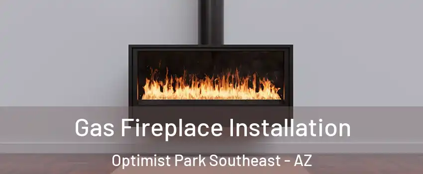 Gas Fireplace Installation Optimist Park Southeast - AZ