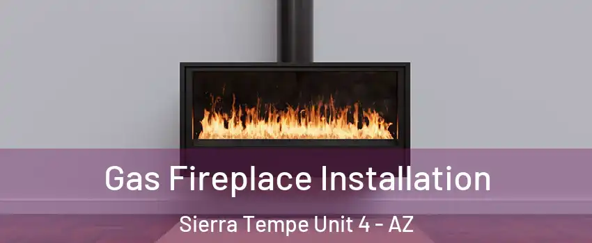 Gas Fireplace Installation Sierra Tempe Unit 4 - AZ