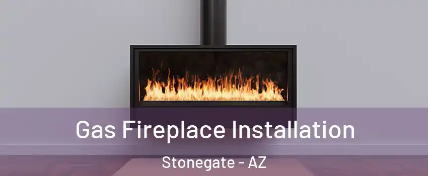 Gas Fireplace Installation Stonegate - AZ