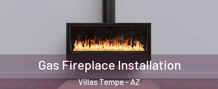 Gas Fireplace Installation Villas Tempe - AZ
