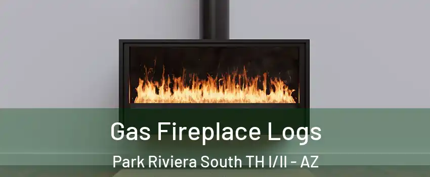Gas Fireplace Logs Park Riviera South TH I/II - AZ
