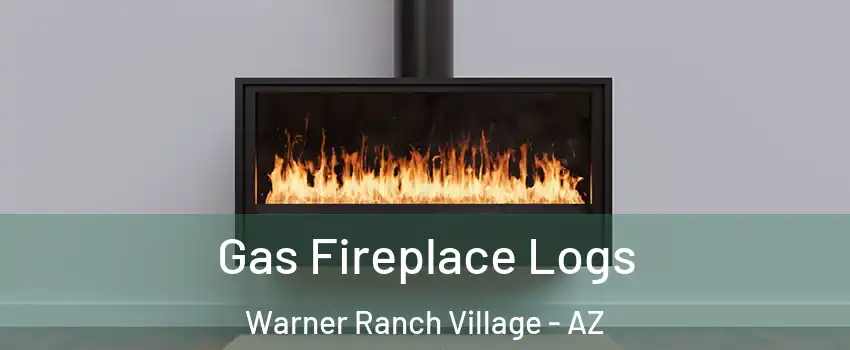 Gas Fireplace Logs Warner Ranch Village - AZ