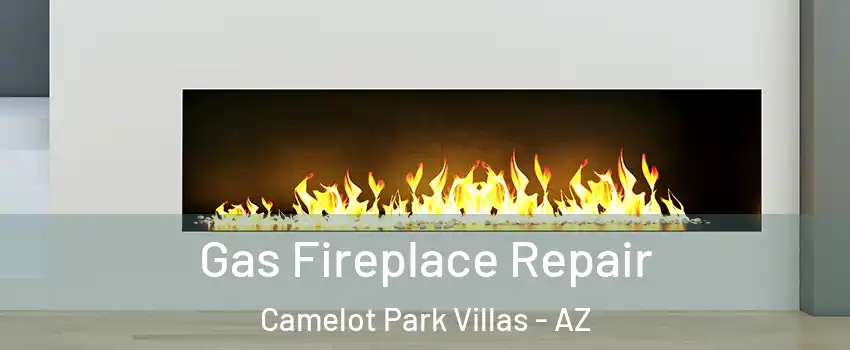 Gas Fireplace Repair Camelot Park Villas - AZ