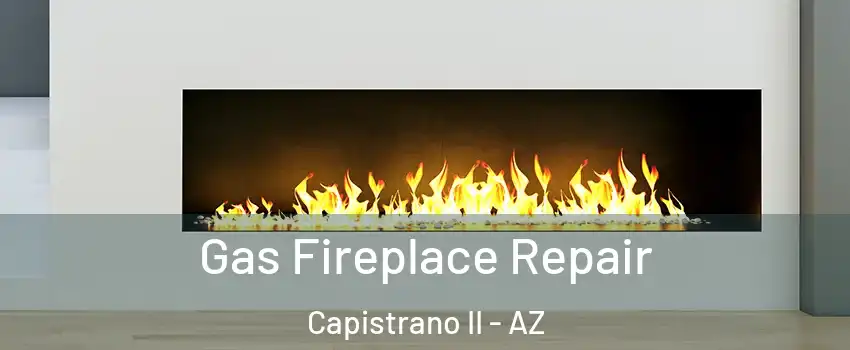 Gas Fireplace Repair Capistrano II - AZ