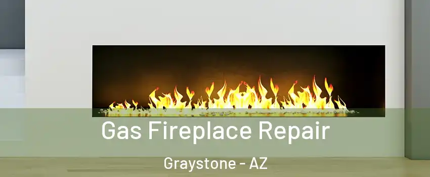 Gas Fireplace Repair Graystone - AZ