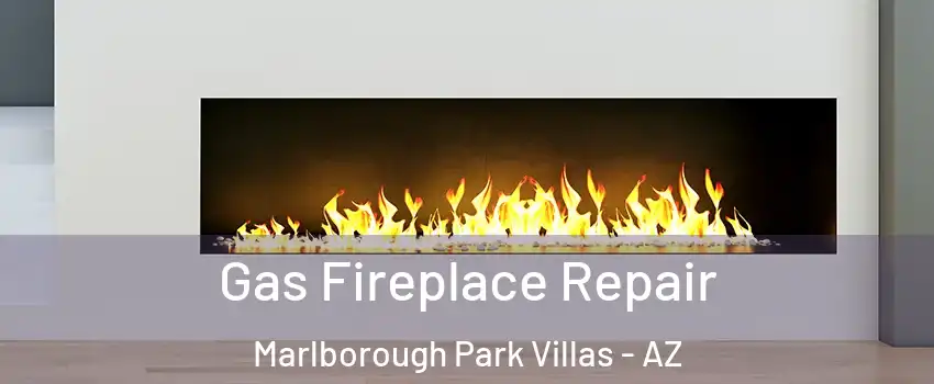 Gas Fireplace Repair Marlborough Park Villas - AZ