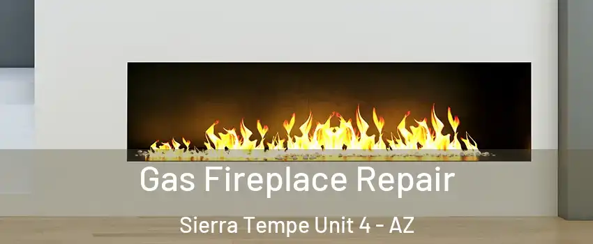 Gas Fireplace Repair Sierra Tempe Unit 4 - AZ