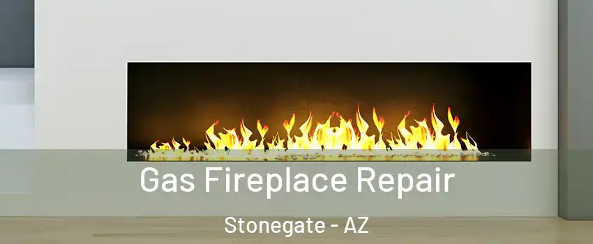 Gas Fireplace Repair Stonegate - AZ