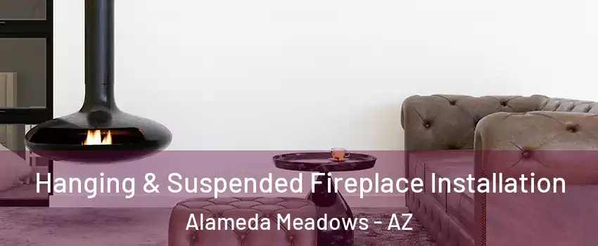 Hanging & Suspended Fireplace Installation Alameda Meadows - AZ