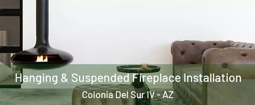 Hanging & Suspended Fireplace Installation Colonia Del Sur IV - AZ