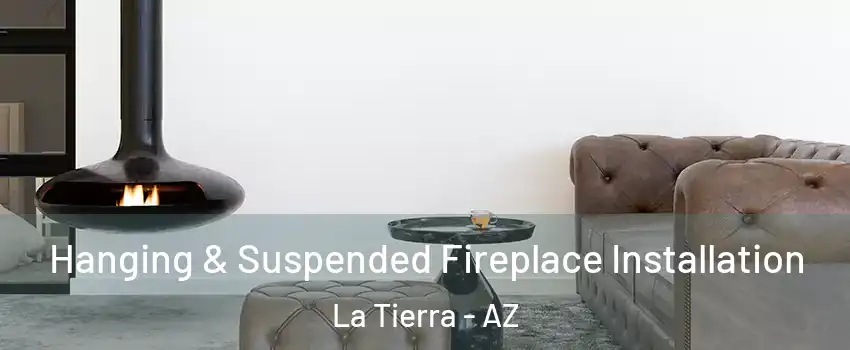 Hanging & Suspended Fireplace Installation La Tierra - AZ