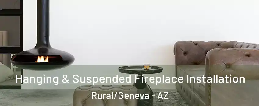 Hanging & Suspended Fireplace Installation Rural/Geneva - AZ