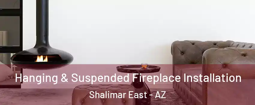 Hanging & Suspended Fireplace Installation Shalimar East - AZ