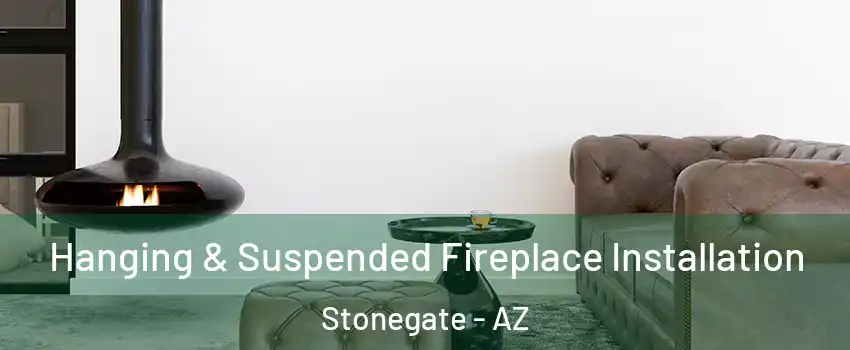 Hanging & Suspended Fireplace Installation Stonegate - AZ