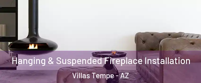 Hanging & Suspended Fireplace Installation Villas Tempe - AZ
