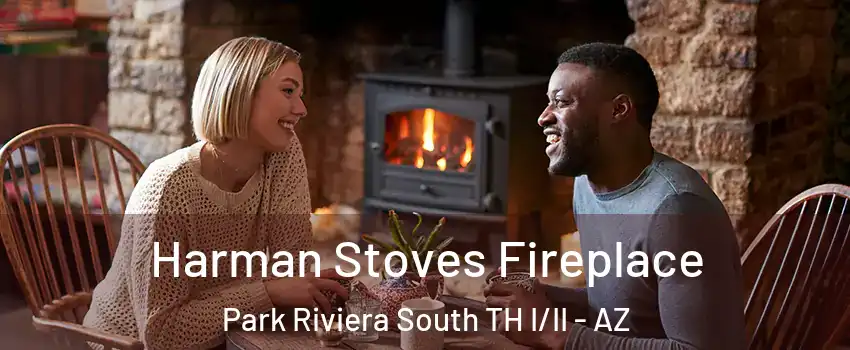 Harman Stoves Fireplace Park Riviera South TH I/II - AZ
