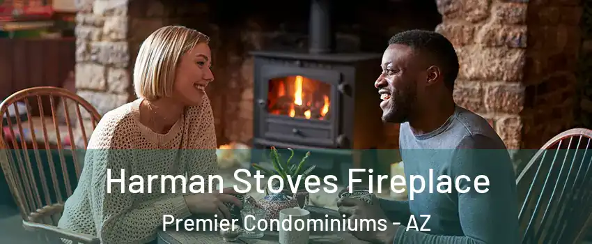 Harman Stoves Fireplace Premier Condominiums - AZ