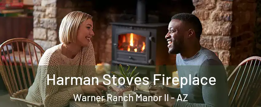 Harman Stoves Fireplace Warner Ranch Manor II - AZ