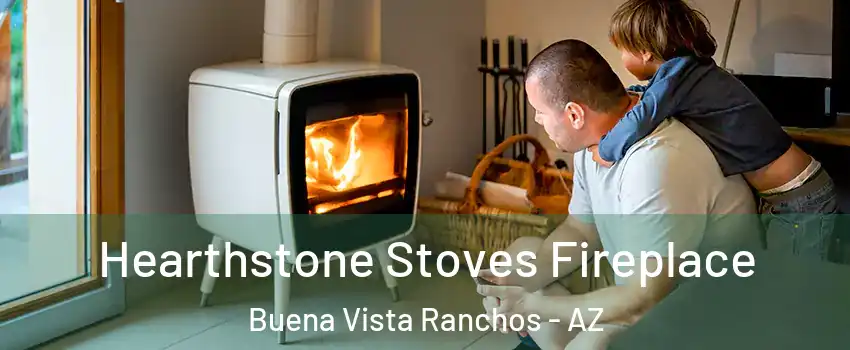 Hearthstone Stoves Fireplace Buena Vista Ranchos - AZ
