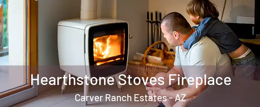 Hearthstone Stoves Fireplace Carver Ranch Estates - AZ