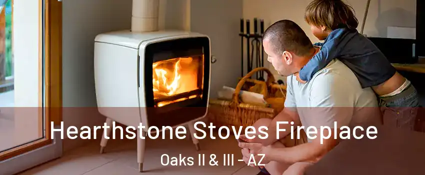 Hearthstone Stoves Fireplace Oaks II & III - AZ