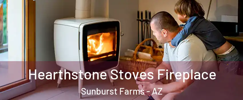 Hearthstone Stoves Fireplace Sunburst Farms - AZ