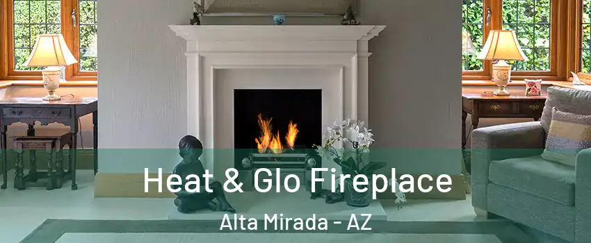 Heat & Glo Fireplace Alta Mirada - AZ