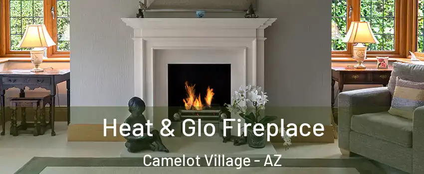 Heat & Glo Fireplace Camelot Village - AZ