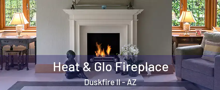Heat & Glo Fireplace Duskfire II - AZ