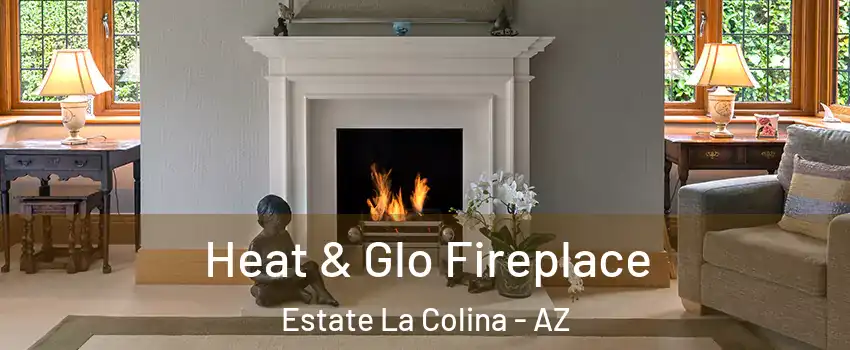 Heat & Glo Fireplace Estate La Colina - AZ