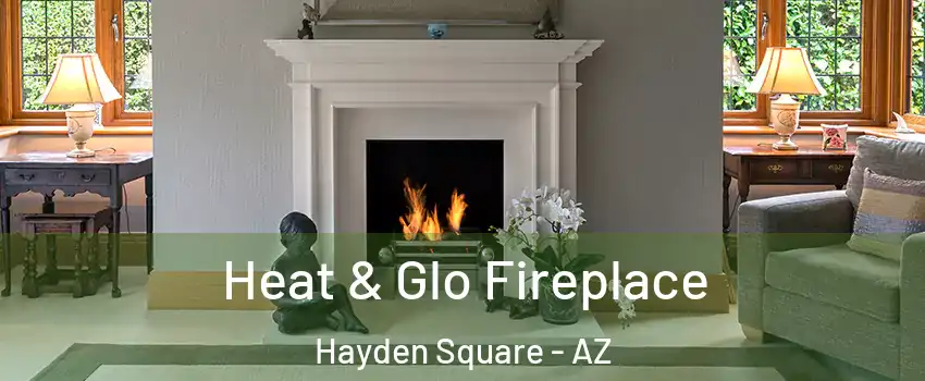 Heat & Glo Fireplace Hayden Square - AZ