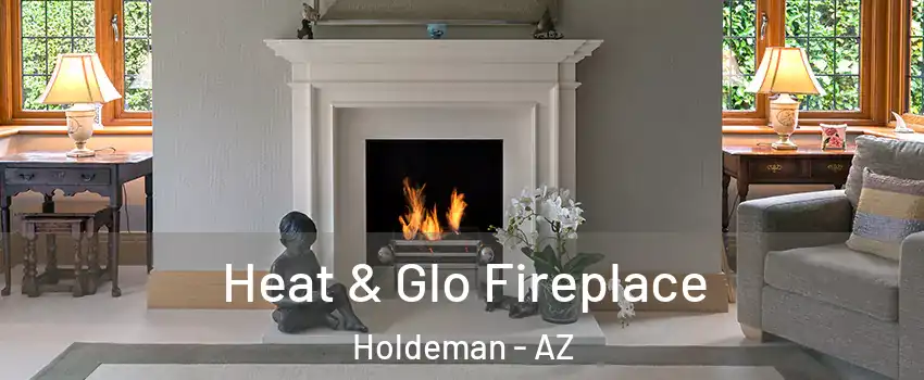 Heat & Glo Fireplace Holdeman - AZ