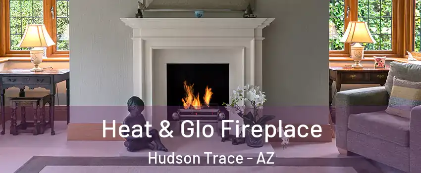 Heat & Glo Fireplace Hudson Trace - AZ