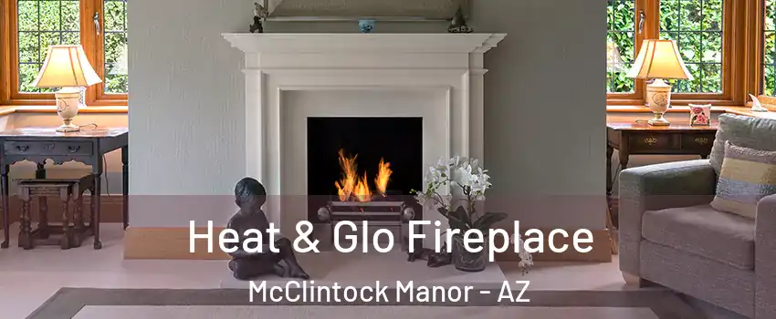 Heat & Glo Fireplace McClintock Manor - AZ