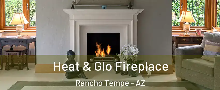 Heat & Glo Fireplace Rancho Tempe - AZ