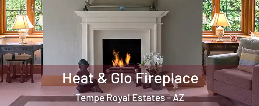 Heat & Glo Fireplace Tempe Royal Estates - AZ