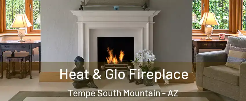 Heat & Glo Fireplace Tempe South Mountain - AZ