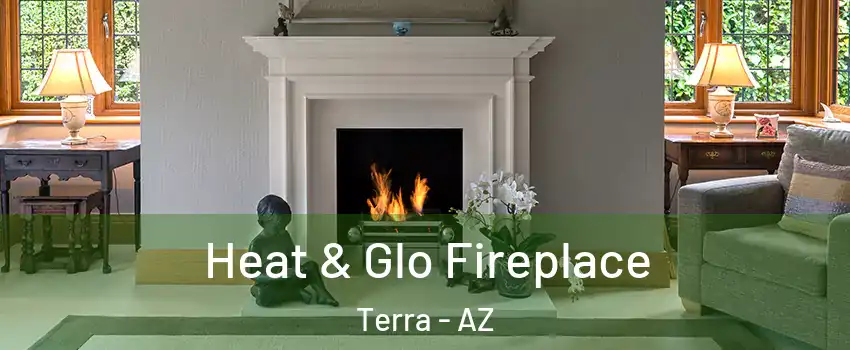 Heat & Glo Fireplace Terra - AZ