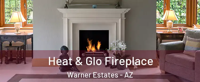Heat & Glo Fireplace Warner Estates - AZ