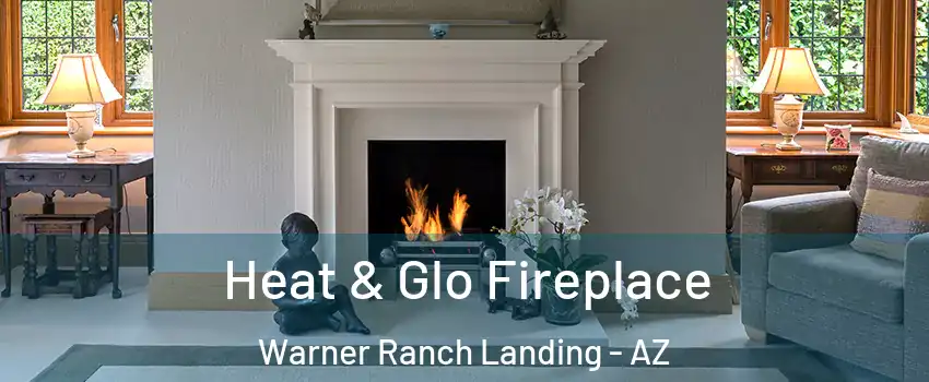Heat & Glo Fireplace Warner Ranch Landing - AZ