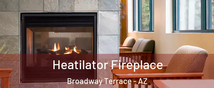Heatilator Fireplace Broadway Terrace - AZ