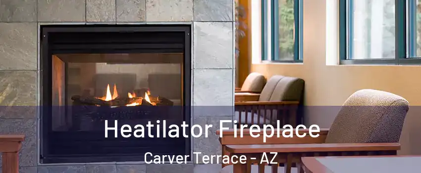 Heatilator Fireplace Carver Terrace - AZ