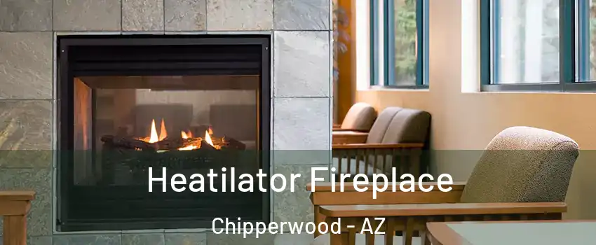 Heatilator Fireplace Chipperwood - AZ